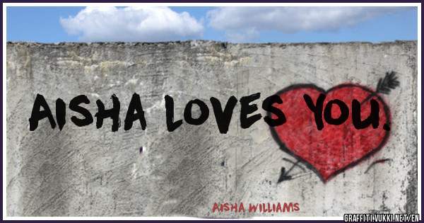 Aisha Loves You.