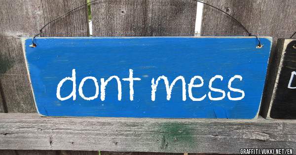 dont mess
