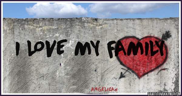 I LOVE MY FAMILY