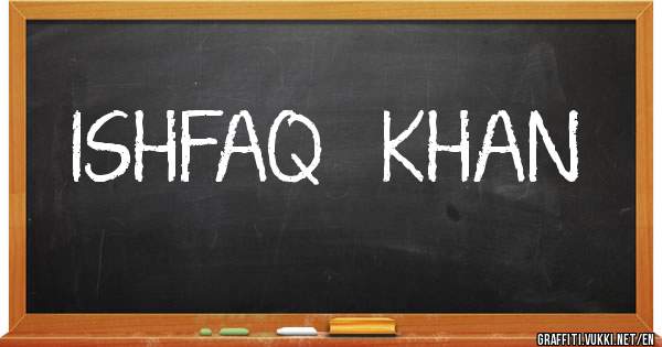 ISHFAQ   KHAN 