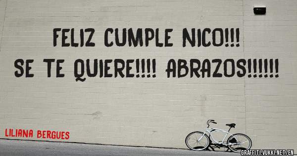 FELIZ CUMPLE NICO!!! SE TE QUIERE!!!! ABRAZOS!!!!!!