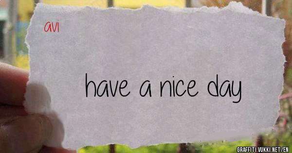 have a nice day

