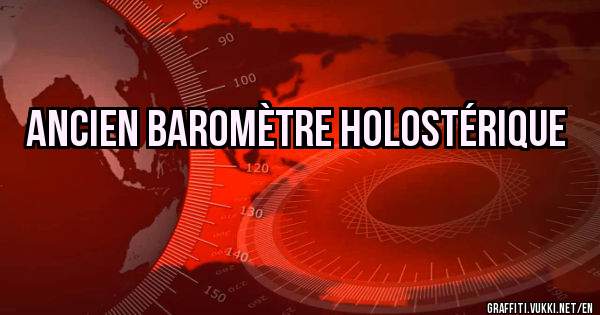 Ancien Baromètre Holostérique