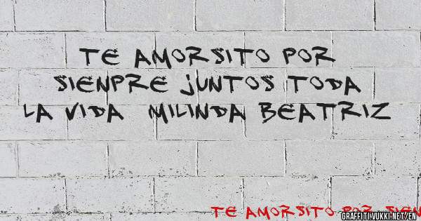 te amorsito por sienpre juntos toda la vida  milinda beatriz