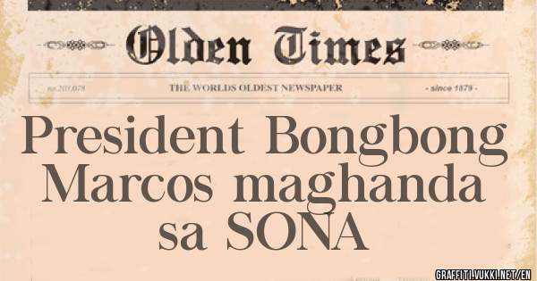 President Bongbong Marcos maghanda sa SONA