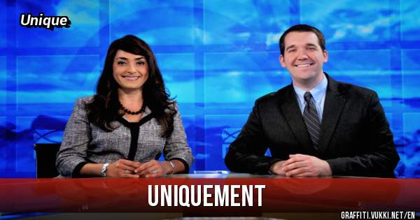 Uniquement