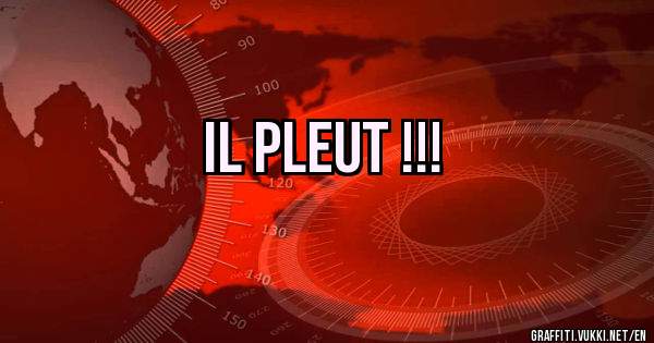 IL PLEUT !!! 