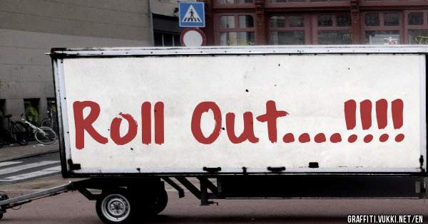 Roll Out....!!!!