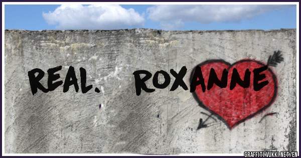real.   Roxanne 