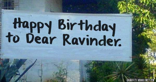 Happy Birthday to Dear Ravinder.