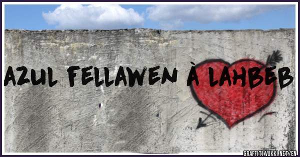 azul fellawen à lahbeb