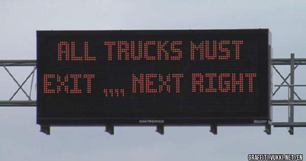 All Trucks Must exit ,,,, next Right