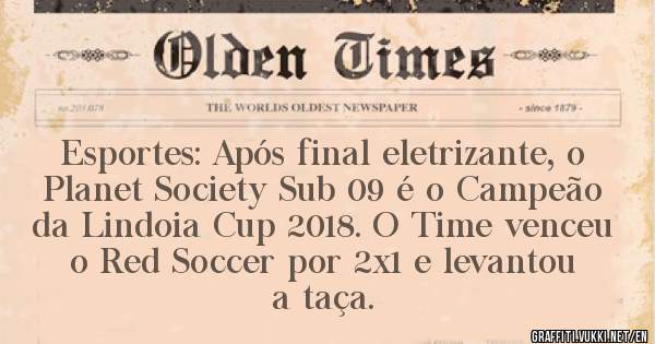 Esportes: Após final eletrizante, o Planet Society Sub 09 é o Campeão da Lindoia Cup 2018. O Time venceu o Red Soccer por 2x1 e levantou a taça. 