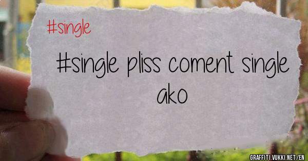 #single pliss coment single ako