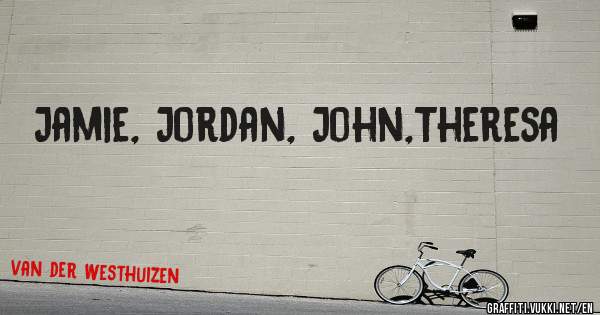 Jamie, Jordan, John,Theresa