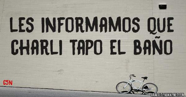 les informamos que charli tapo el baño