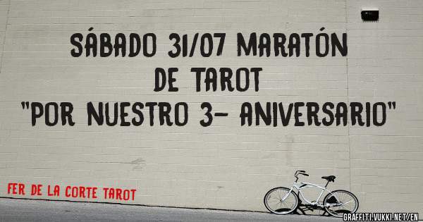 Sábado 31/07 maratón de Tarot
''Por nuestro 3- aniversario''

