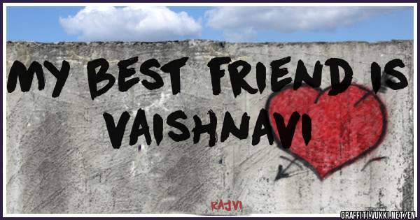 My best friend is vaishnavi