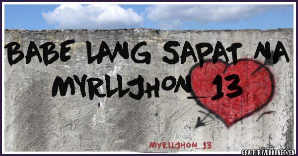 BABE LANG SAPAT NA 
MYRLLJHON_13