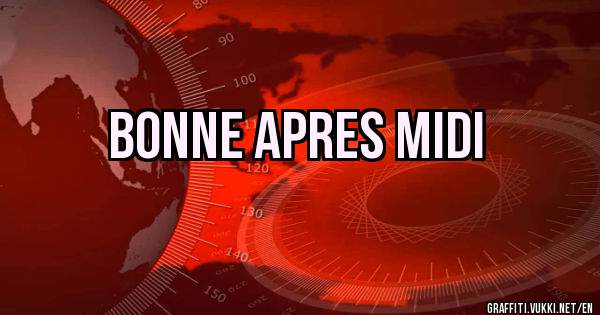 bonne apres midi