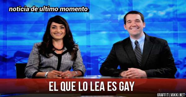 el que lo lea es gay