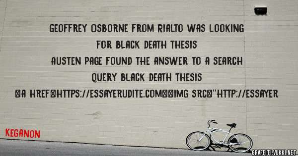 Geoffrey Osborne from Rialto was looking for black death thesis 
 
Austen Page found the answer to a search query black death thesis 
 
 
<a href=https://essayerudite.com><img src=''http://essayer