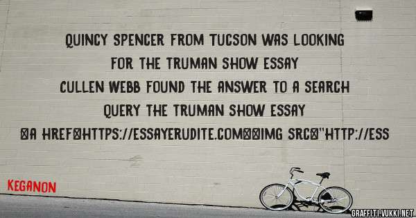 Quincy Spencer from Tucson was looking for the truman show essay 
 
Cullen Webb found the answer to a search query the truman show essay 
 
 
<a href=https://essayerudite.com><img src=''http://ess