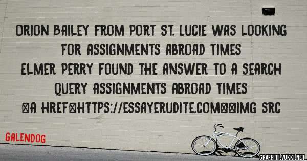 Orion Bailey from Port St. Lucie was looking for assignments abroad times 
 
Elmer Perry found the answer to a search query assignments abroad times 
 
 
<a href=https://essayerudite.com><img src