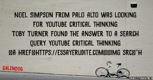 Noel Simpson from Palo Alto was looking for youtube critical thinking 
 
Toby Turner found the answer to a search query youtube critical thinking 
 
 
<a href=https://essayerudite.com><img src=''h