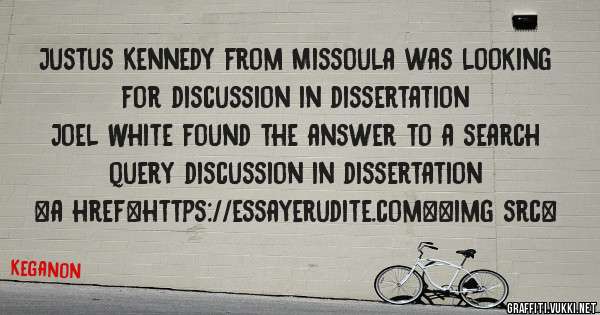 Justus Kennedy from Missoula was looking for discussion in dissertation 
 
Joel White found the answer to a search query discussion in dissertation 
 
 
<a href=https://essayerudite.com><img src=