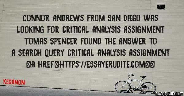 Connor Andrews from San Diego was looking for critical analysis assignment 
 
Tomas Spencer found the answer to a search query critical analysis assignment 
 
 
<a href=https://essayerudite.com><