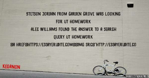 Stetson Jordan from Garden Grove was looking for ut homework 
 
Alec Williams found the answer to a search query ut homework 
 
 
<a href=https://essayerudite.com><img src=''http://essayerudite.co
