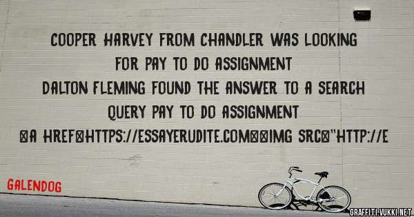 Cooper Harvey from Chandler was looking for pay to do assignment 
 
Dalton Fleming found the answer to a search query pay to do assignment 
 
 
<a href=https://essayerudite.com><img src=''http://e