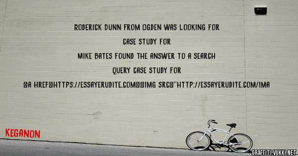 Roderick Dunn from Ogden was looking for case study for 
 
Mike Bates found the answer to a search query case study for 
 
 
<a href=https://essayerudite.com><img src=''http://essayerudite.com/ima