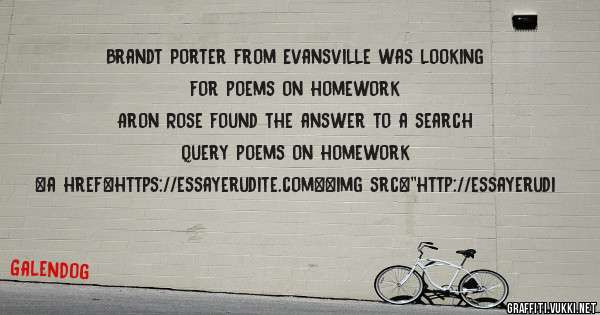 Brandt Porter from Evansville was looking for poems on homework 
 
Aron Rose found the answer to a search query poems on homework 
 
 
<a href=https://essayerudite.com><img src=''http://essayerudi