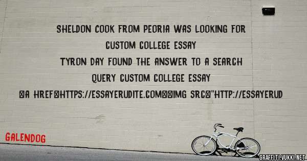 Sheldon Cook from Peoria was looking for custom college essay 
 
Tyron Day found the answer to a search query custom college essay 
 
 
<a href=https://essayerudite.com><img src=''http://essayerud