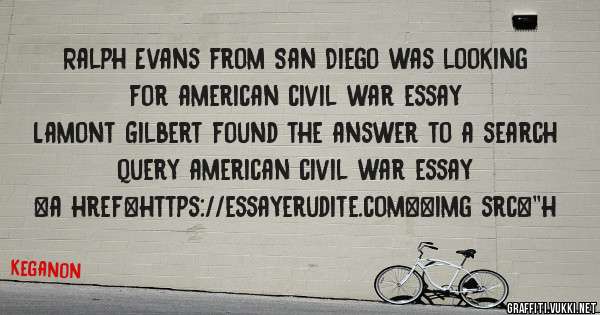 Ralph Evans from San Diego was looking for american civil war essay 
 
Lamont Gilbert found the answer to a search query american civil war essay 
 
 
<a href=https://essayerudite.com><img src=''h