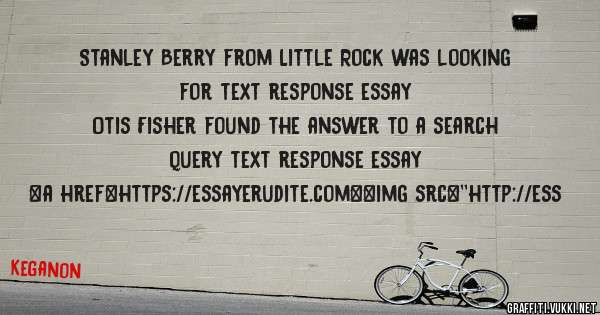 Stanley Berry from Little Rock was looking for text response essay 
 
Otis Fisher found the answer to a search query text response essay 
 
 
<a href=https://essayerudite.com><img src=''http://ess