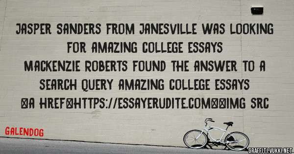 Jasper Sanders from Janesville was looking for amazing college essays 
 
Mackenzie Roberts found the answer to a search query amazing college essays 
 
 
<a href=https://essayerudite.com><img src