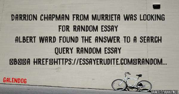 Darrion Chapman from Murrieta was looking for random essay 
 
Albert Ward found the answer to a search query random essay 
 
 
 
 
<b><a href=https://essayerudite.com>random essay</a></b> 
 
