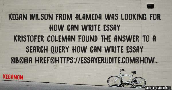Kegan Wilson from Alameda was looking for how can write essay 
 
Kristofer Coleman found the answer to a search query how can write essay 
 
 
 
 
<b><a href=https://essayerudite.com>how can wr