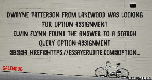 Dwayne Patterson from Lakewood was looking for option assignment 
 
Elvin Flynn found the answer to a search query option assignment 
 
 
 
 
<b><a href=https://essayerudite.com>option assignme