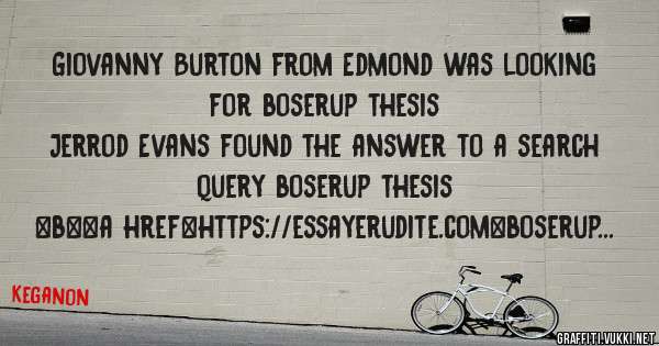 Giovanny Burton from Edmond was looking for boserup thesis 
 
Jerrod Evans found the answer to a search query boserup thesis 
 
 
 
 
<b><a href=https://essayerudite.com>boserup thesis</a></b> 