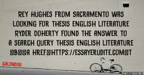 Rey Hughes from Sacramento was looking for thesis english literature 
 
Ryder Doherty found the answer to a search query thesis english literature 
 
 
 
 
<b><a href=https://essayerudite.com>t