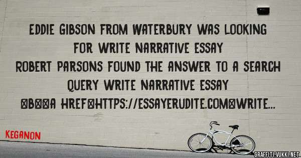 Eddie Gibson from Waterbury was looking for write narrative essay 
 
Robert Parsons found the answer to a search query write narrative essay 
 
 
 
 
<b><a href=https://essayerudite.com>write n