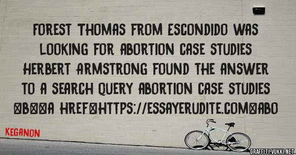 Forest Thomas from Escondido was looking for abortion case studies 
 
Herbert Armstrong found the answer to a search query abortion case studies 
 
 
 
 
<b><a href=https://essayerudite.com>abo