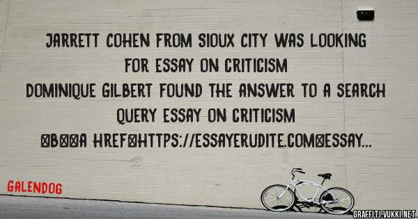 Jarrett Cohen from Sioux City was looking for essay on criticism 
 
Dominique Gilbert found the answer to a search query essay on criticism 
 
 
 
 
<b><a href=https://essayerudite.com>essay on