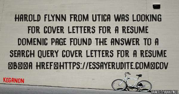 Harold Flynn from Utica was looking for cover letters for a resume 
 
Domenic Page found the answer to a search query cover letters for a resume 
 
 
 
 
<b><a href=https://essayerudite.com>cov