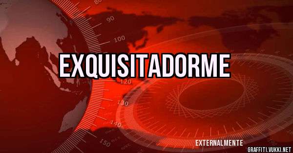 Exquisitadorme