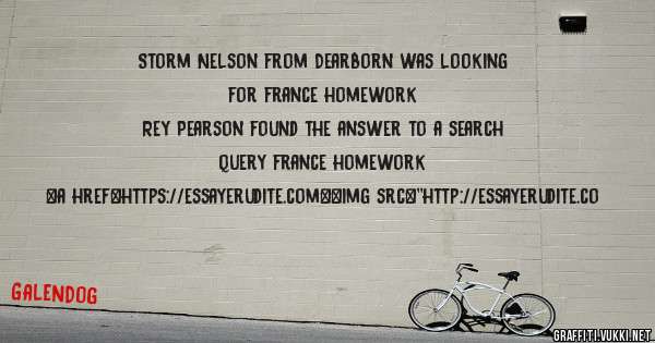 Storm Nelson from Dearborn was looking for france homework 
 
Rey Pearson found the answer to a search query france homework 
 
 
<a href=https://essayerudite.com><img src=''http://essayerudite.co